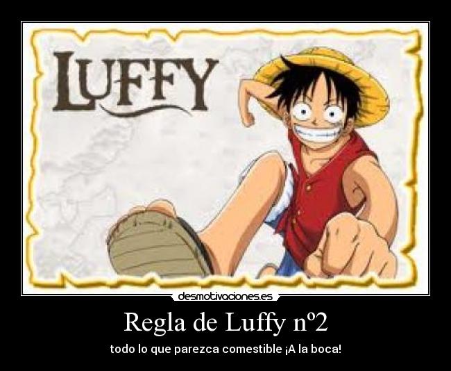 Regla de Luffy nº2 - todo lo que parezca comestible ¡A la boca!