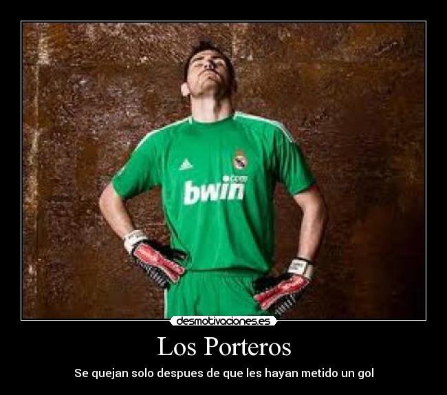 Los Porteros - Se quejan solo despues de que les hayan metido un gol
