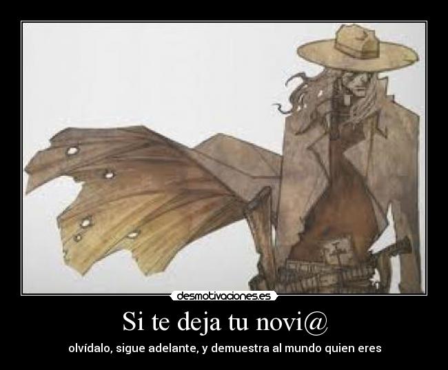 Si te deja tu novi@ - olvídalo, sigue adelante, y demuestra al mundo quien eres