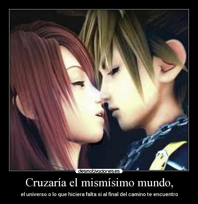 Cruzaría el mismísimo mundo, - el universo o lo que hiciera falta si al final del camino te encuentro