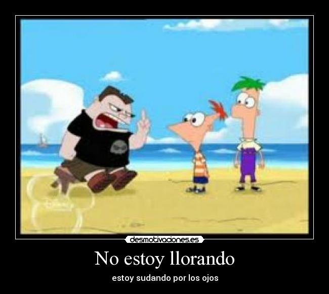 No estoy llorando - estoy sudando por los ojos