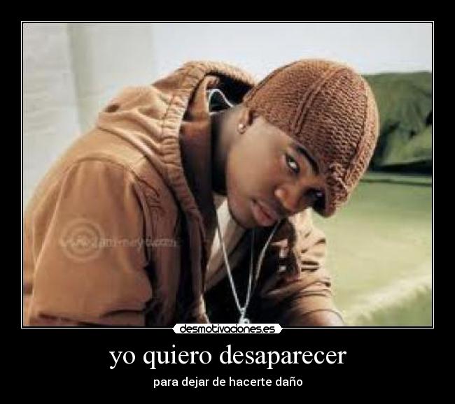 yo quiero desaparecer - para dejar de hacerte daño
