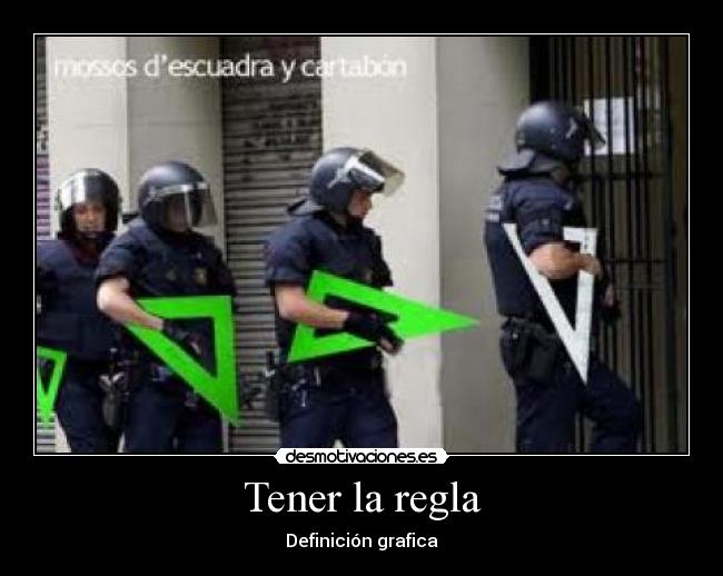 Tener la regla -