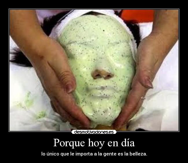 Porque hoy en día -