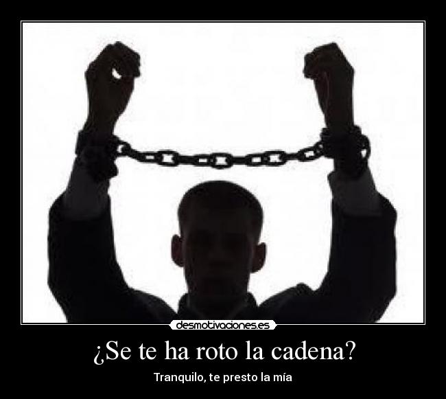 ¿Se te ha roto la cadena? - 