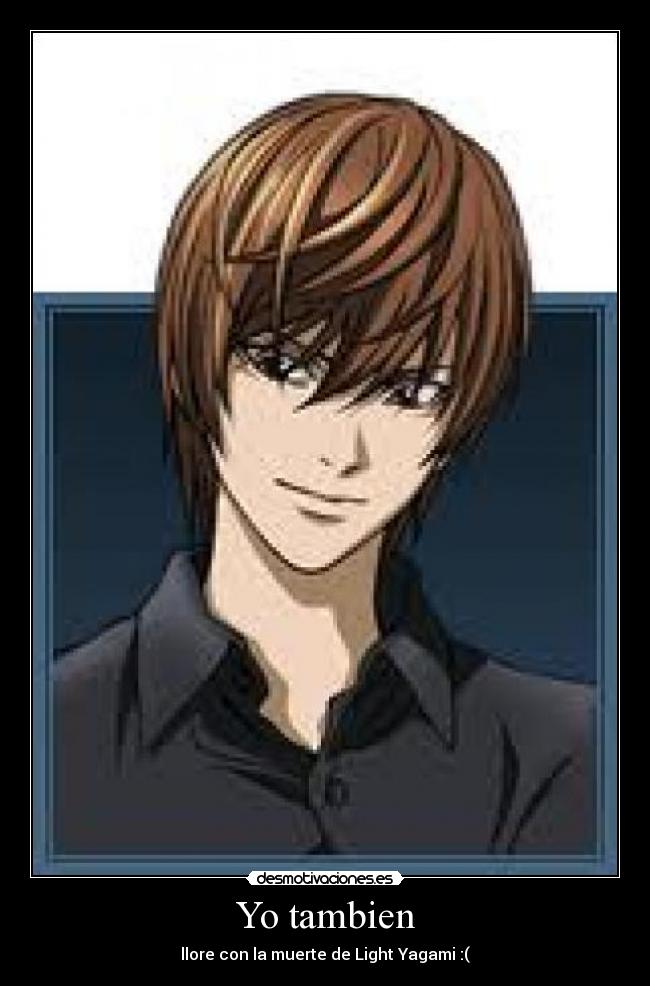 Yo tambien - llore con la muerte de Light Yagami :(