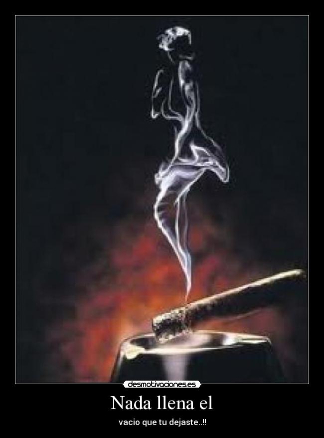 Nada llena el - vacio que tu dejaste..!!
