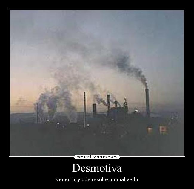 Desmotiva - ver esto, y que resulte normal verlo