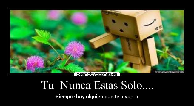 Tu Nunca Estas Solo.... -