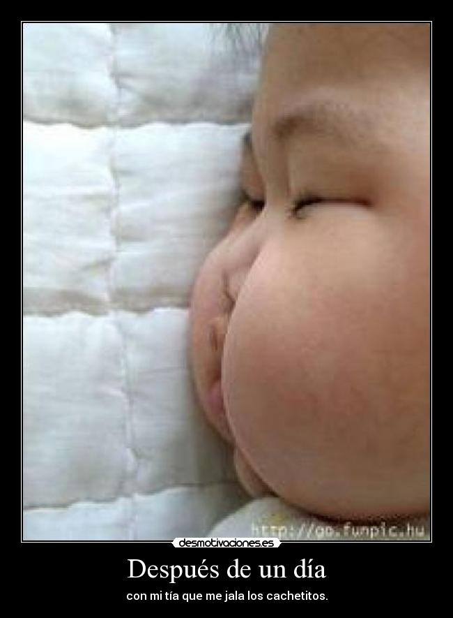 Después de un día - con mi tía que me jala los cachetitos.