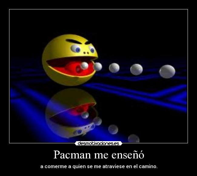 Pacman me enseñó -