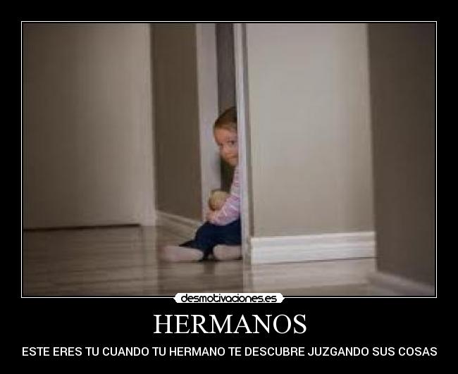 HERMANOS - ESTE ERES TU CUANDO TU HERMANO TE DESCUBRE JUZGANDO SUS COSAS