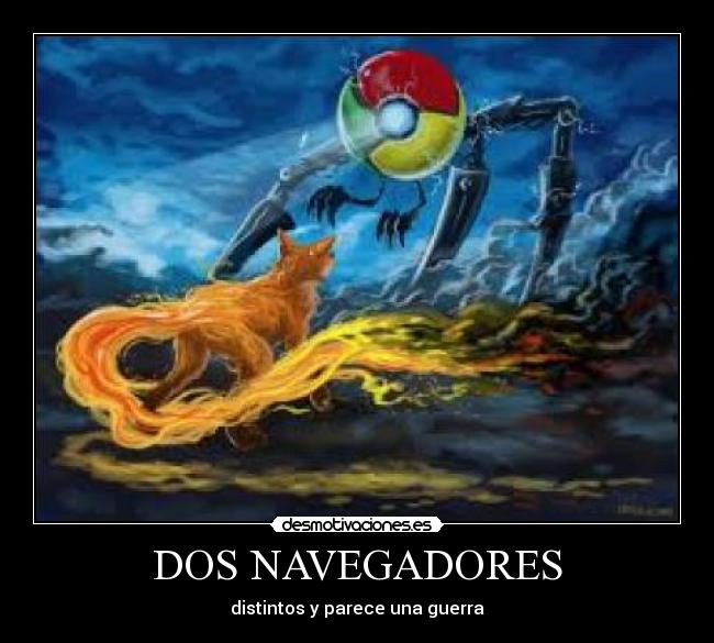 DOS NAVEGADORES - distintos y parece una guerra