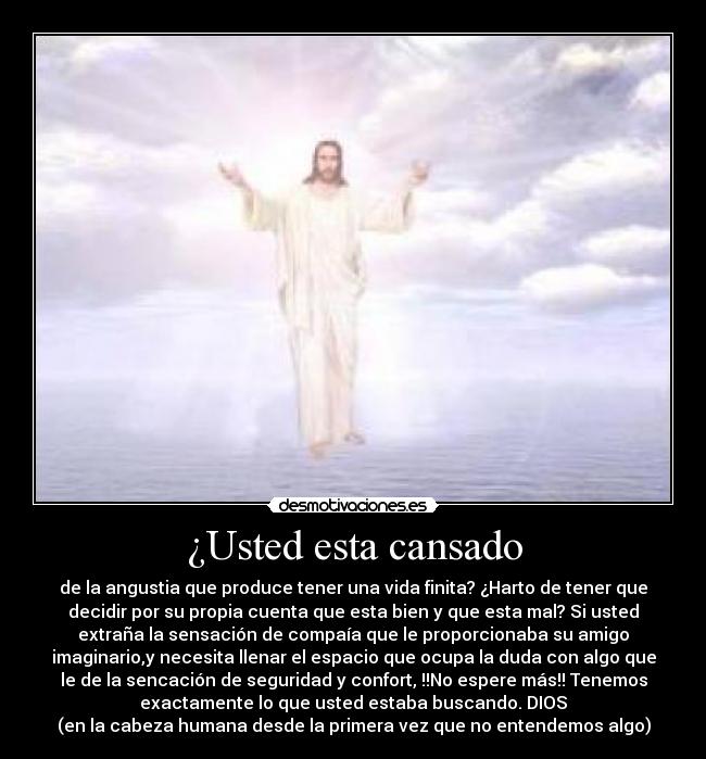 ¿Usted esta cansado -