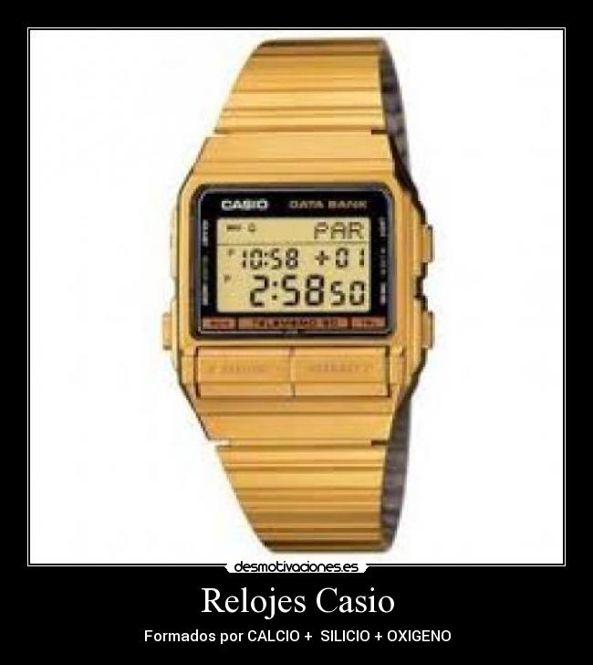 Relojes Casio - Formados por CALCIO + SILICIO + OXIGENO