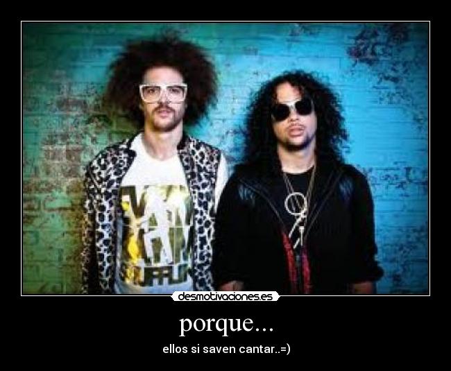 porque... - ellos si saven cantar..=)