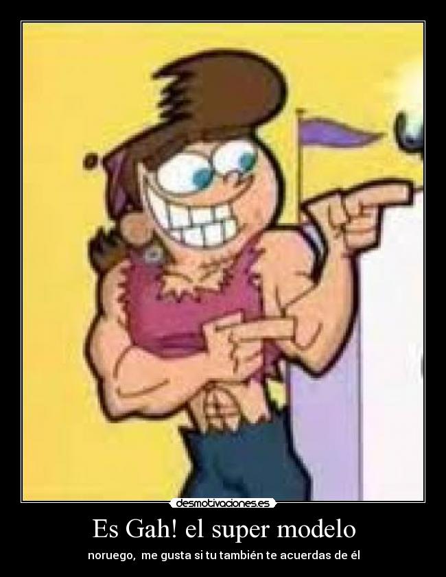 Es Gah! el super modelo -