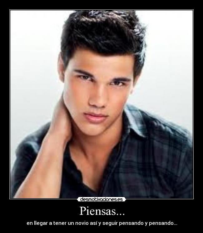 Piensas... -