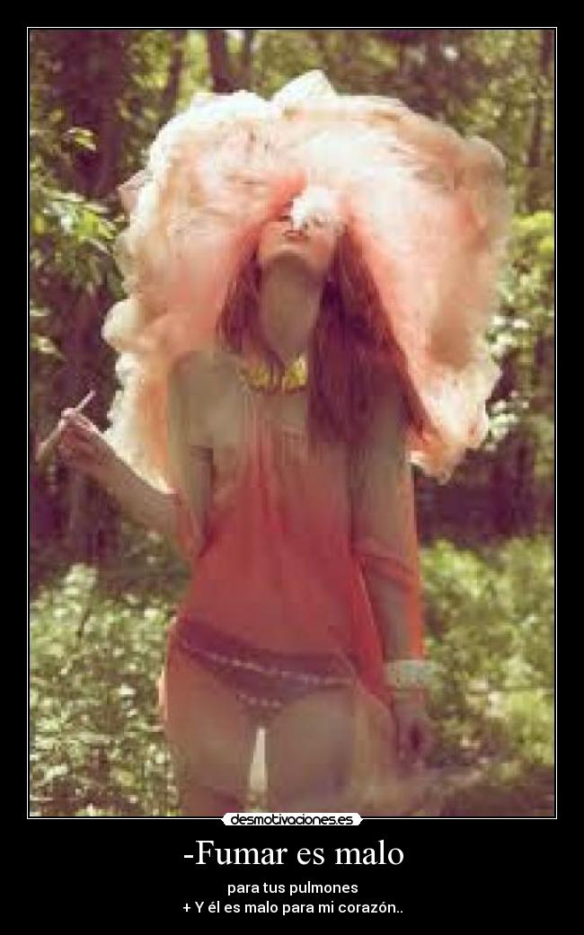 -Fumar es malo -