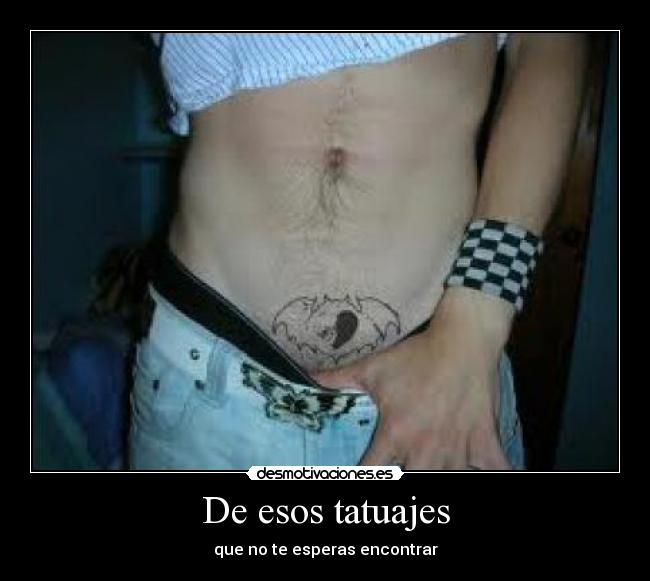 De esos tatuajes -