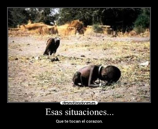 Esas situaciones... - Que te tocan el corazon.