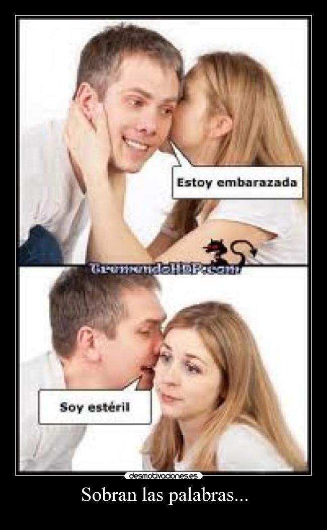 Sobran las palabras... -