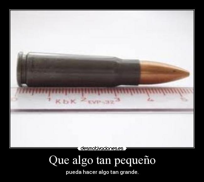 Que algo tan pequeño -