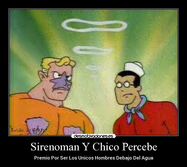 Sirenoman Y Chico Percebe - 