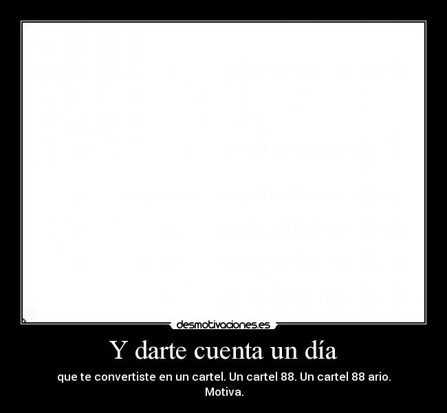 Y darte cuenta un día -