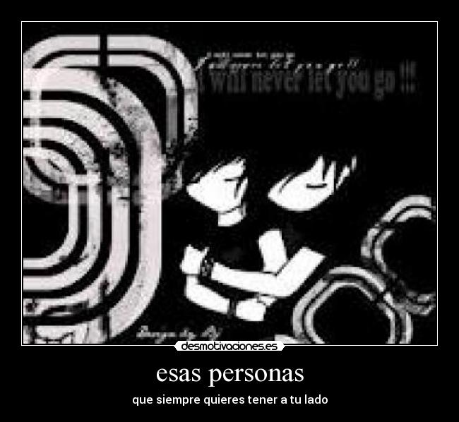 esas personas - que siempre quieres tener a tu lado