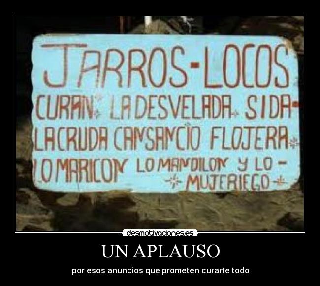 UN APLAUSO - por esos anuncios que prometen curarte todo