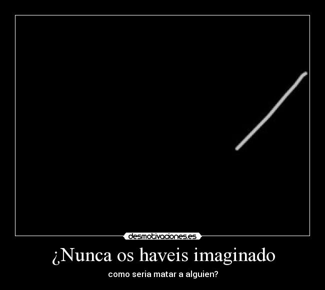 ¿Nunca os haveis imaginado - 