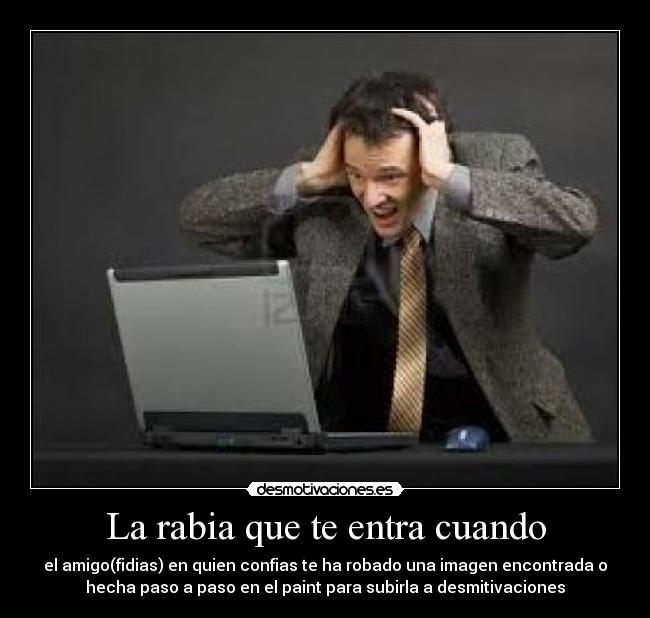 La rabia que te entra cuando - 