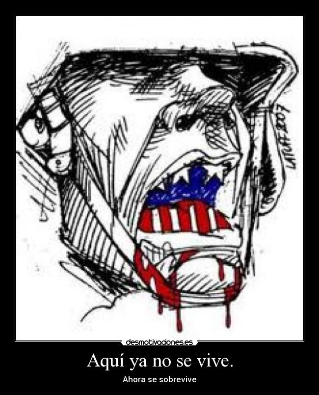 Aquí ya no se vive. - Ahora se sobrevive