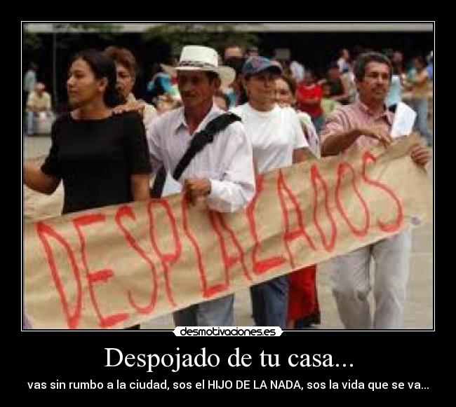 Despojado de tu casa... - vas sin rumbo a la ciudad, sos el HIJO DE LA NADA, sos la vida que se va...