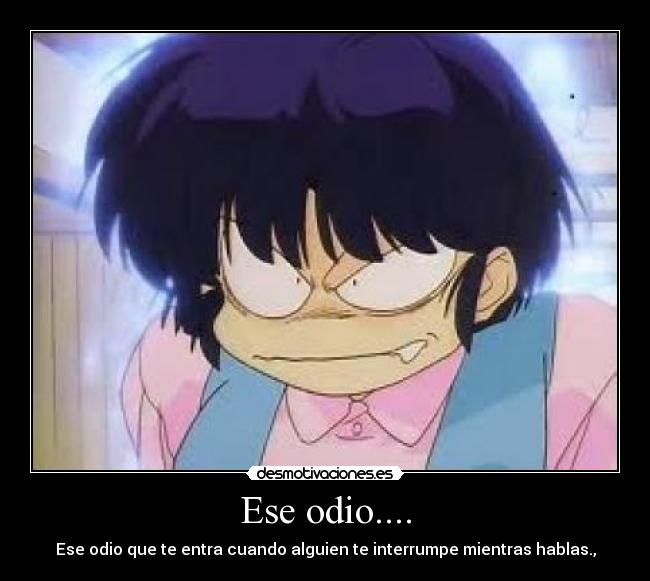 Ese odio.... -