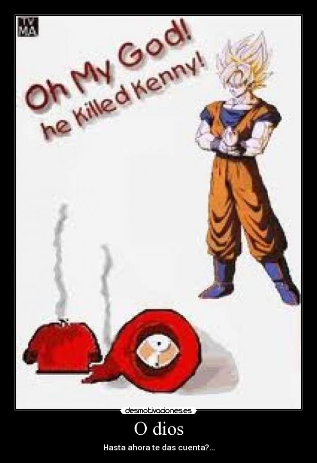 O dios - Hasta ahora te das cuenta?...