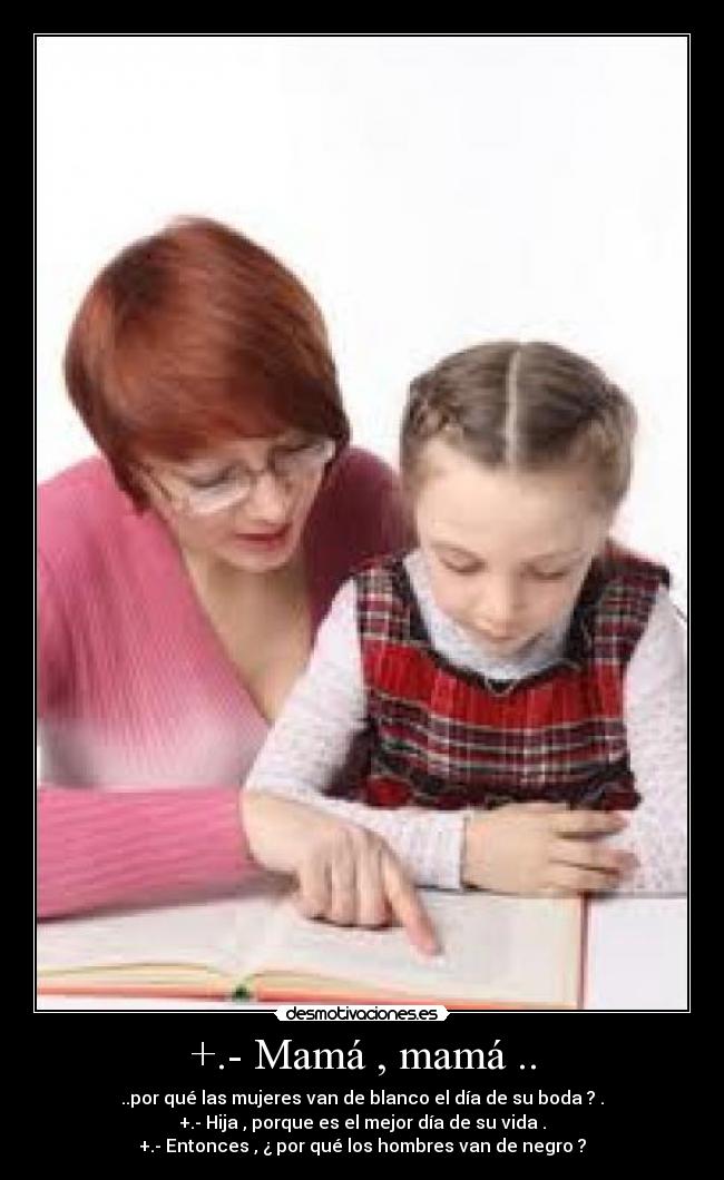 +.- Mamá , mamá .. - 