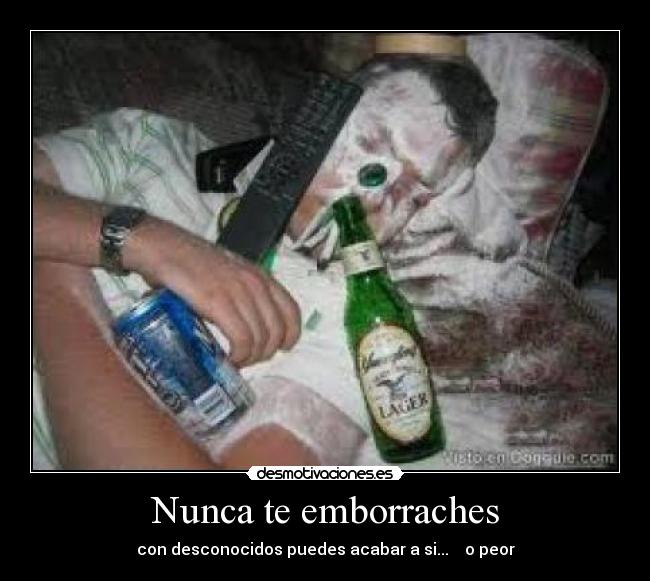 Nunca te emborraches - con desconocidos puedes acabar a si... o peor