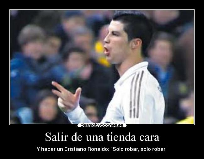Salir de una tienda cara - Y hacer un Cristiano Ronaldo: Solo robar, solo robar