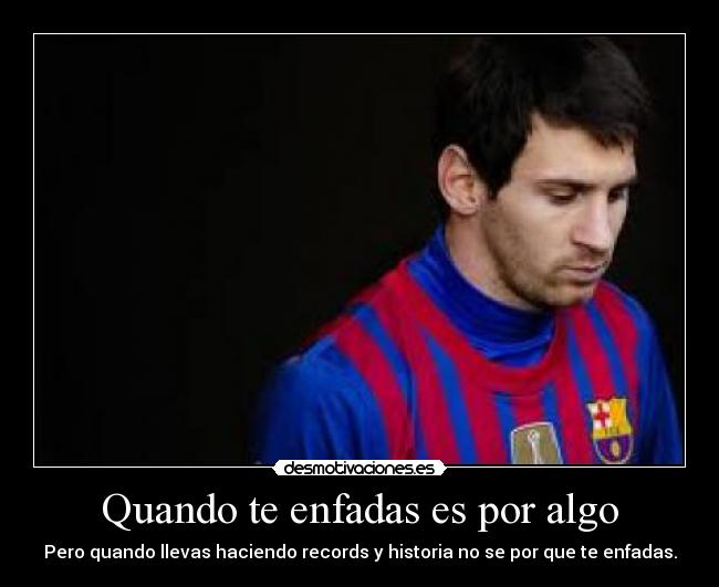 Quando te enfadas es por algo - 