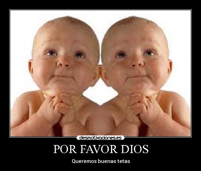 POR FAVOR DIOS -