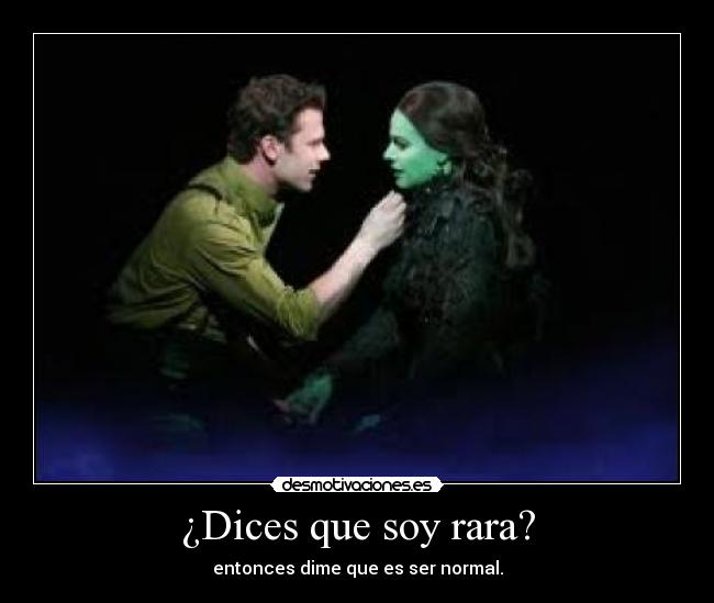 ¿Dices que soy rara? - 