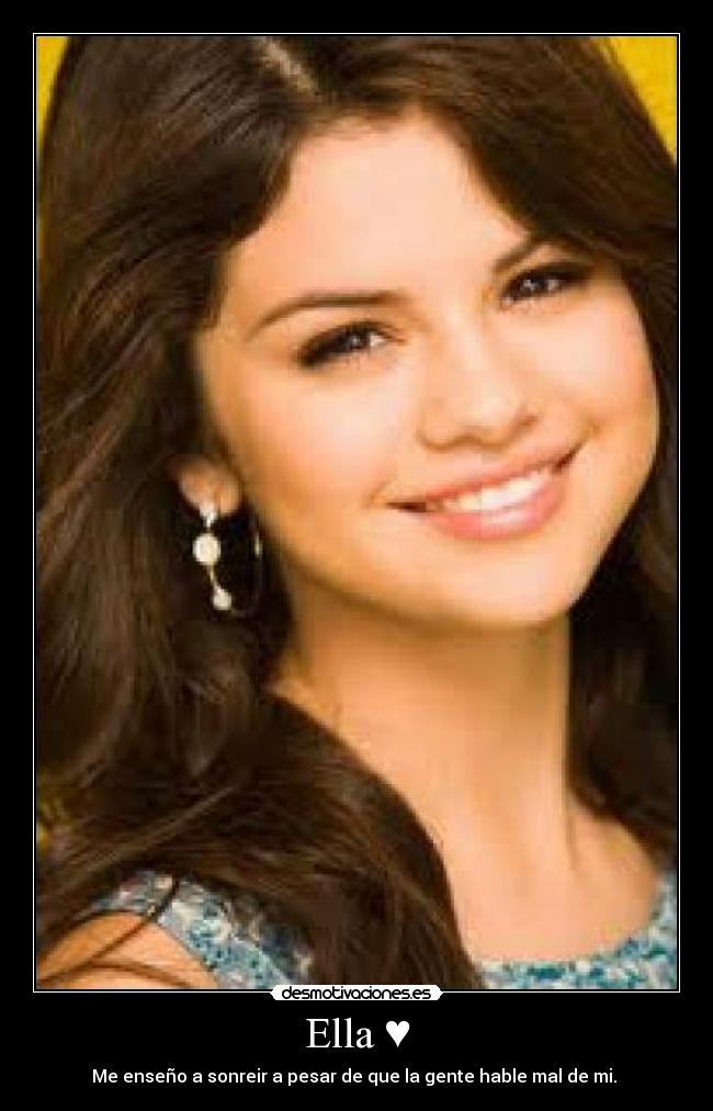 Ella ♥ - Me enseño a sonreir a pesar de que la gente hable mal de mi. ♥