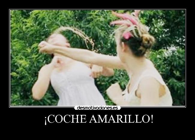 ¡COCHE AMARILLO! - 
