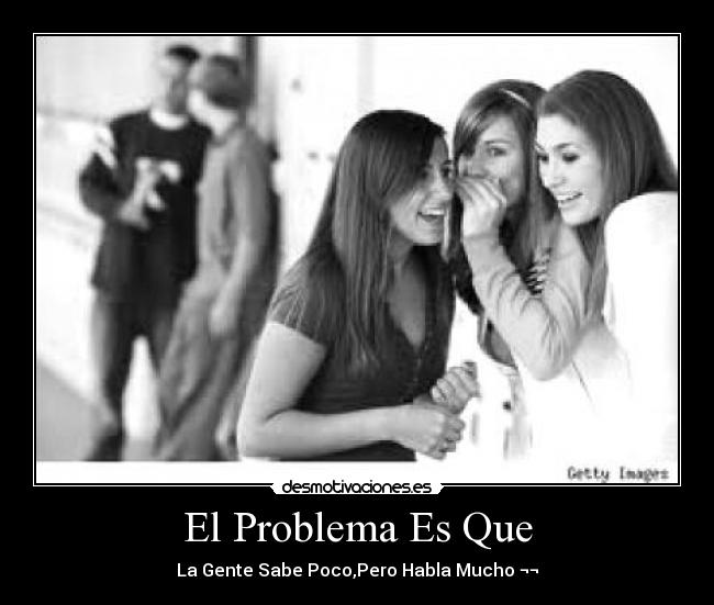 carteles problema que gente sabe poco pero habla mucho desmotivaciones