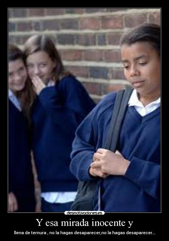 Y esa mirada inocente y -