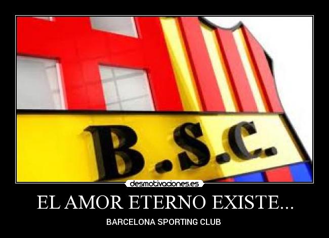 EL AMOR ETERNO EXISTE... - BARCELONA SPORTING CLUB ♥