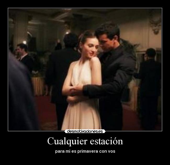 Cualquier estación - para mi es primavera con vos
♥