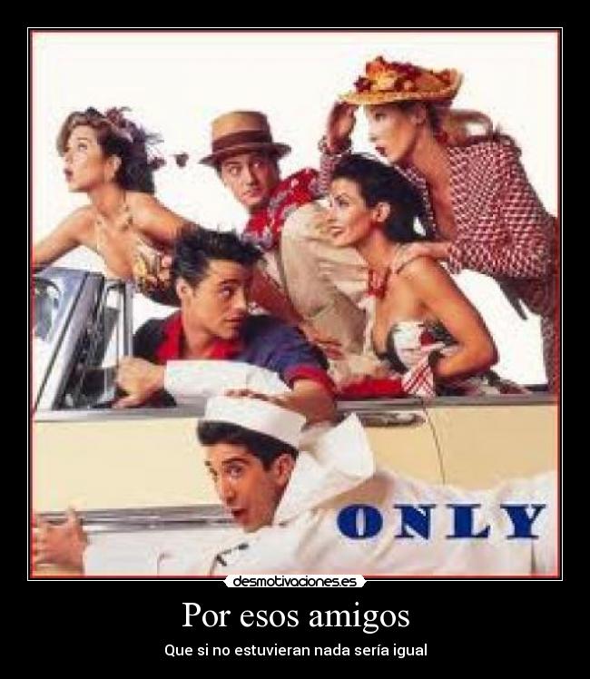 carteles amigos friends desmotivaciones
